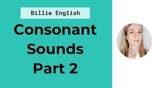 Consonant Sounds in English  Part 2  English Pronunciation [upl. by Georgi264]