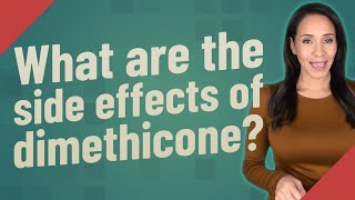 What are the side effects of dimethicone [upl. by Leopold971]