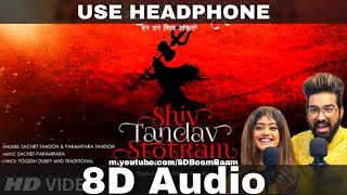 Shiv Tandav Stotram 8D Audio Har Har Shiv Shankar Sachet TandonParampara Tandon  HQ 3D Surround [upl. by Ellerrad791]