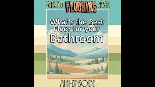 FLOOR SHOPPING  03f  Whats the best floor for your bathroom [upl. by Michell]