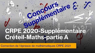 Concours supplémentaire CRPE 2021CorrigéMathématiquesPartieA [upl. by Shanna]