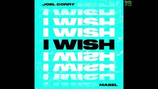 Joel Corry Feat Mabel  I Wish [upl. by Harry]