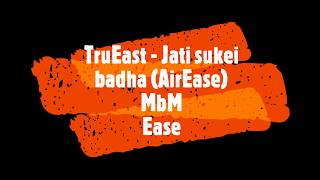 TruEast  Jati sukei badha Ease [upl. by Edijabab]