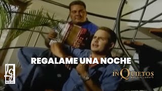 Regálame Una Noche  Los Inquietos del Vallenato Video Oficial [upl. by Bren]