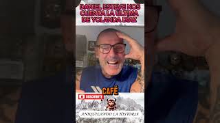 DANIEL ESTEVE RESPONDE A LA ÚLTIMA quotEXIGENCIAquot DE YOLANDA DÍAZ A MARLASKA quotES MÁS DE EXIGIRquot españa [upl. by Clarise]