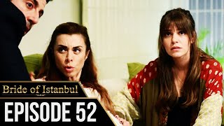 Bride of Istanbul  Episode 52 English Subtitles  Istanbullu Gelin [upl. by Nylzaj]