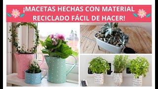 ¡14 Ideas De Macetas Hechas Con Material Reciclado Fácil De Hacer [upl. by Gnouhp153]