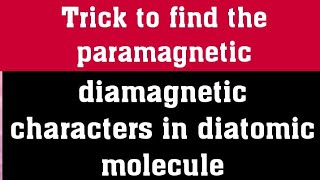 Trick to find the paramagnetic and diamagnetic characters in diatomic molecule [upl. by Baptlsta]