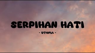 Utopia  Serpihan Hati  Lirik Orange [upl. by Godred246]