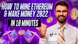 How To Mine Ethereum amp Make Money 2022 Tutorial Setup In 10 Minutes Guide [upl. by Perle998]