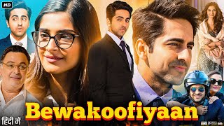 Bewakoofiyaan Full Movie  Ayushmann Khurrana Sonam Kapoor  Rishi Kapoor  Review amp Facts HD [upl. by Naiva]