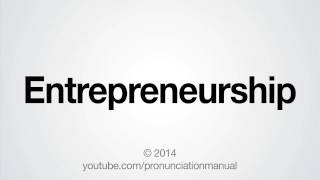 How to Pronounce Entrepreneurship [upl. by Naeerb]