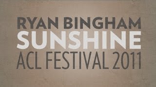 Ryan Bingham Performs quotSunshinequot Live at ACL 2011 [upl. by Aletsirc]