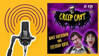 Creep Cast Ep39  Felissa Rose and Dave Sheridan [upl. by Ahsaeym]