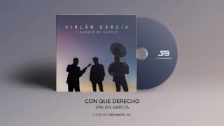 Virlan Garcia  Con Que Derecho Official Audio [upl. by Athiste]