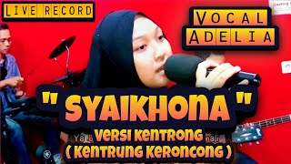 SYAIKHONA ADELIA  KENTRUNG KERONCONG VERSION PUSAKA SELONJORAN LIVE RECORD [upl. by Holland616]