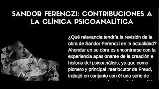 Sandor Ferenczi Contribuciones a la Clínica Psicoanalítica [upl. by Eicyal]