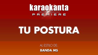 Karaokanta  Banda MS  Tu postura [upl. by Lat]