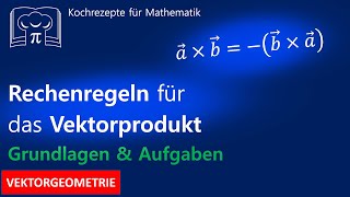 Rechenregeln für das Vektorprodukt Grundlagen amp Beispiele [upl. by Hcir]