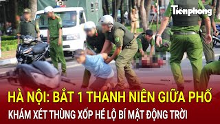 Bản tin thời sự Hà Nội Bắt 1 thanh niên giữa phố khám xét thùng xốp hé lộ bí mật động trời [upl. by Ylrevaw]