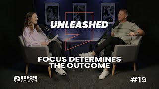 Unleashed Podcast  Episode 19  Focus Determines the Outcome [upl. by Jeanie]