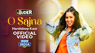 O Sajna  Harshdeep Kaur  Official Music Video  Lets Get LOUDER [upl. by Giffard]