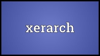 Xerarch Meaning [upl. by Nadeau858]