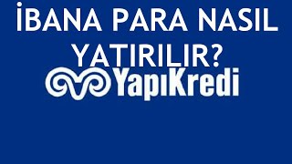 Yapı Kredi İbana Para Yatırma Nasıl Yapılır [upl. by Stockwell]