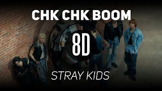 𝟴𝗗 𝗠𝗨𝗦𝗶𝗖  Chk Chk Boom  Stray Kids  𝑈𝑠𝑒 ℎ𝑒𝑎𝑑𝑝ℎ𝑜𝑛𝑒𝑠🎧 [upl. by Arodasi]