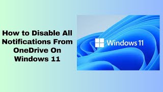 How to Disable All Notifications From OneDrive On Windows 11 [upl. by Amor]