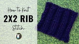 Rib Stitch Knitting How to Knit 2x2 Ribbing for Beginners [upl. by Marks]