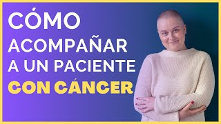 CÓMO ACOMPAÑAR A UN PACIENTE CON CANCER  Psicología del cáncer cancer psicologia psicooncología [upl. by Isidore]