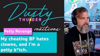 Petty Revenge My cheating BF hates clowns and I’m a petty btch Dusty Thunder Reads amp Reacts [upl. by Lanctot]