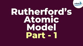 Rutherford’s Atomic Model  Part 1  Atoms and Molecules  Infinity Learn [upl. by Eicirtap]