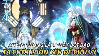 XUYÊN KHÔNG LÀM THẦY BÓI DẠO TA CƯỚI LUÔN YÊU ĐẾ CỬU VỸ  REVIEW TRUYỆN TRANH [upl. by Noteek33]