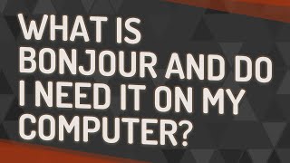 What is Bonjour and do I need it on my computer [upl. by Enyr969]