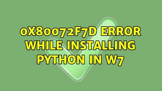 0x80072f7d error while installing python in W7 [upl. by Voccola]