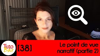 TutoBar 38 Le point de vue narratif Partie 2 [upl. by Vassily]