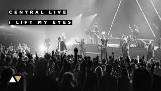 I Lift My Eyes  Central Live [upl. by Nerra]