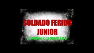 SOLDADO FERIDO  JUNIOR PLAYBACK LEGENDADO [upl. by Eyssej561]