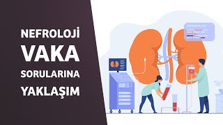 NEFROLOJİ VAKA SORULARINA YAKLAŞIM [upl. by Atirhs]