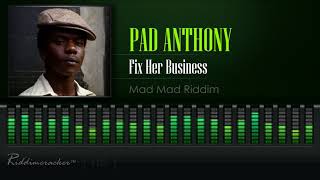 Pad Anthony  Fix Her Business Mad Mad Riddim HD [upl. by Octavla]