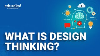 What is Design Thinking  Design Thinking Process  Design Thinking for Beginners  Edureka [upl. by Roydd]