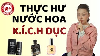 Thực hư Nước Hoa Kích Dục  Ngửi là trao thân   Nguyễn Kim Thoa  nguyenkimthoa perfume [upl. by Venuti]