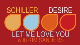 Schiller  Let Me Love You with Kim Sanders [upl. by Nylodnarb]