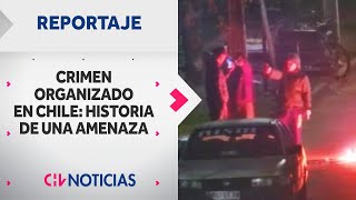 REPORTAJE COMPLETO  Crimen Organizado en Chile Historia de una Amenaza  CHV Noticias [upl. by Kevina800]