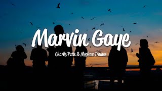 Charlie Puth  Marvin Gaye Lyrics ft Meghan Trainor [upl. by Muncey28]