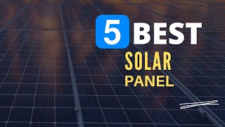 ⭕ Top 5 Best Solar Panels 2024 Review and Guide [upl. by Adnuahs]