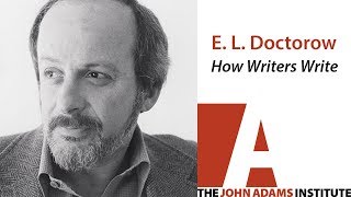 EL Doctorow on How Writers Write  The John Adams Institute [upl. by Anerev]