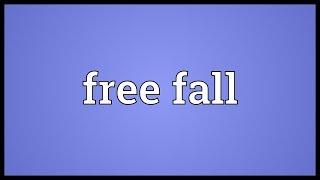 Free fall Meaning [upl. by Newcomb]